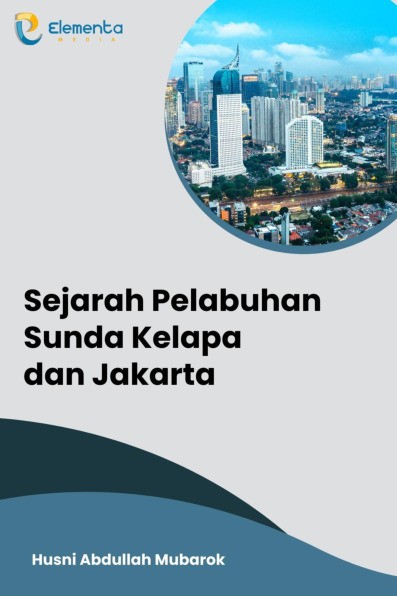 Sejarah Pelabuhan Sunda Kelapa dan Jakarta